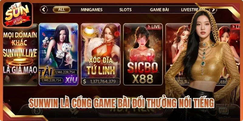 Sunwin là cổng game bài đổi thưởng nổi tiếng trên thị trường cá cược Châu Á